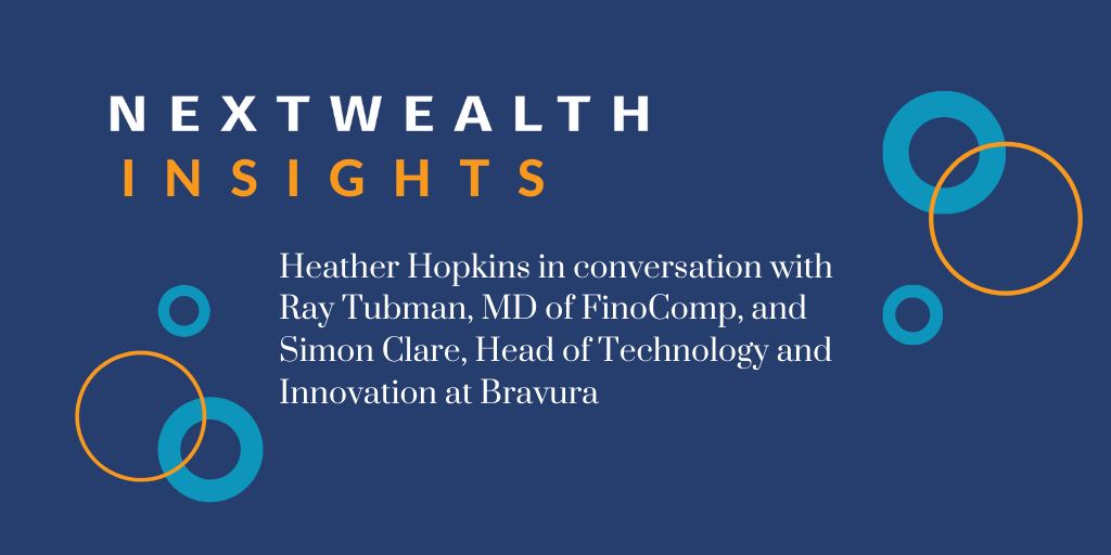 NextWealth Insights: Ray Tubman and Simon Clare on microservices, AI and the future of wealth tech