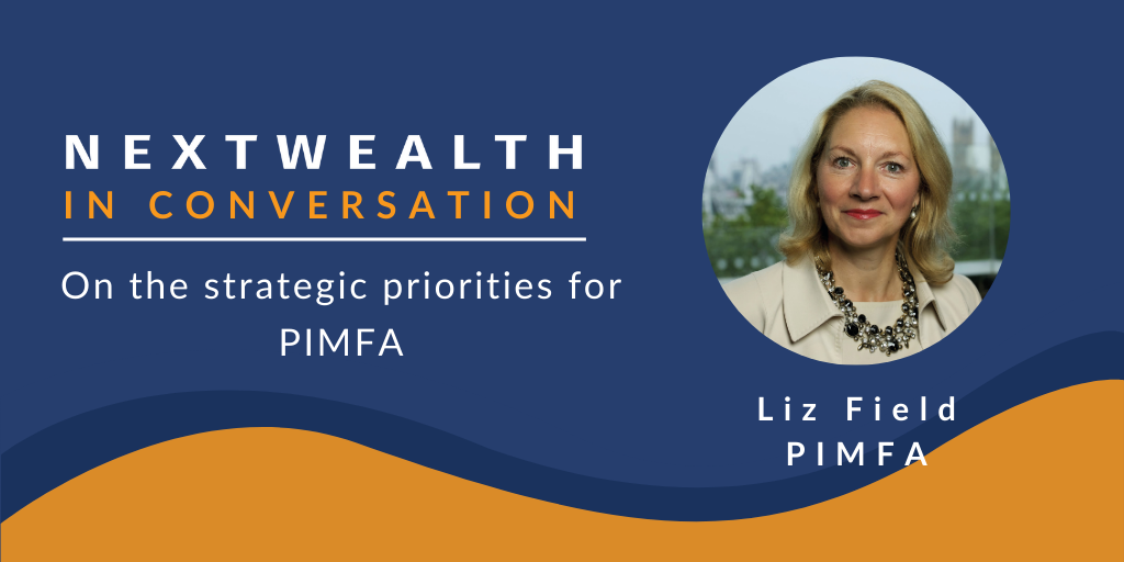 Liz Field CEO of PIMFA about the strategic priorities of the lobby group