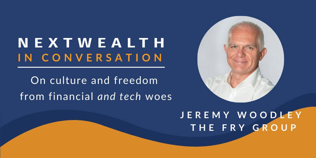 Jeremy Woodley of The Fry Group on culture and freedom from financial and tech woes